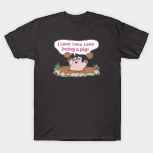 I Love Being A Pig T-Shirt